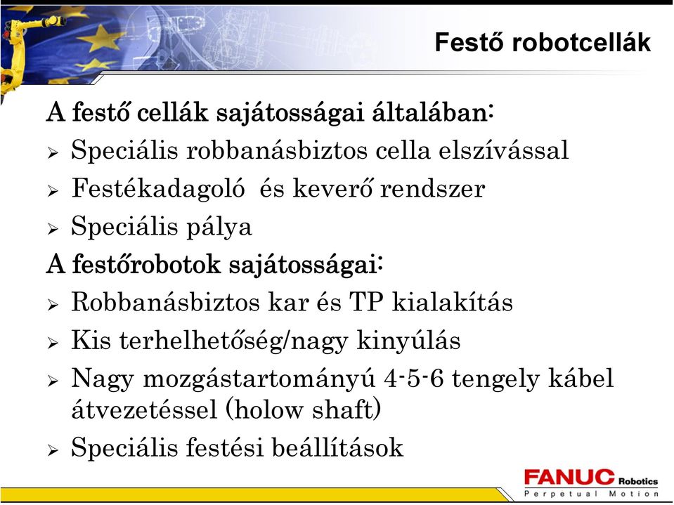 sajátosságai: Robbanásbiztos kar és TP kialakítás Kis terhelhetőség/nagy kinyúlás