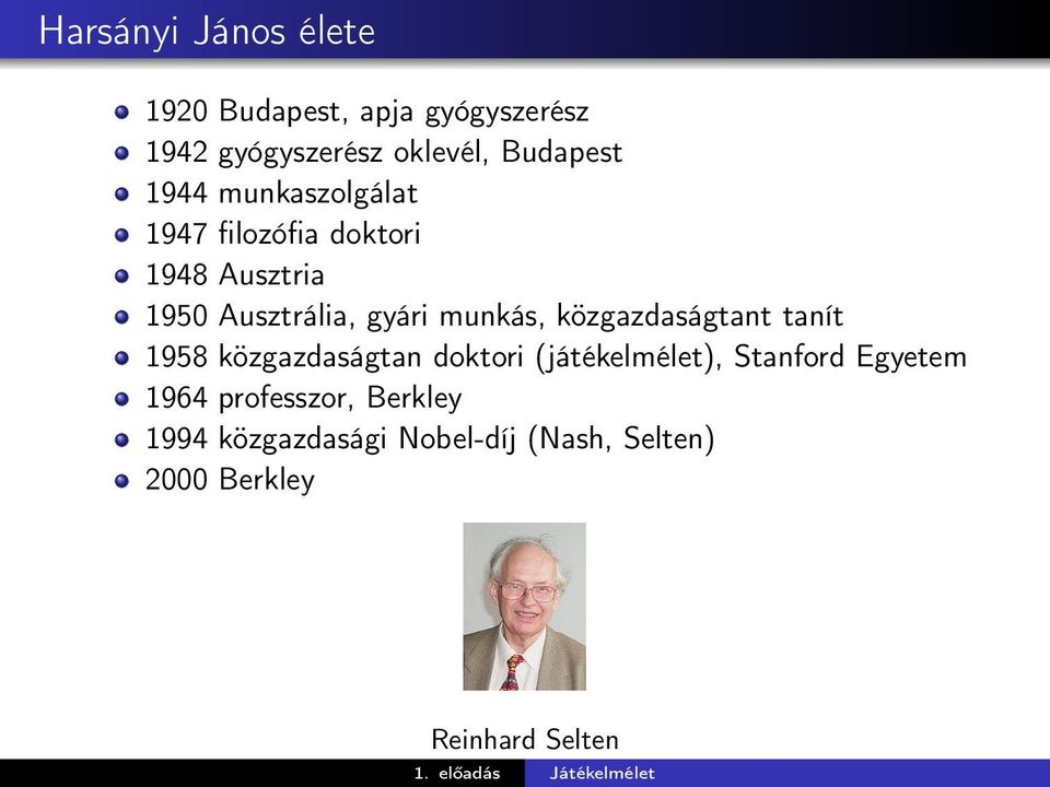 közgazdaságtant tanít 1958 közgazdaságtan doktori (játékelmélet), Stanford Egyetem 1964