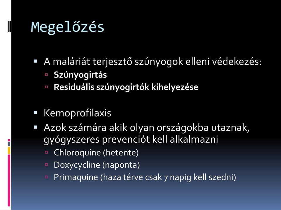 országokba utaznak, gyógyszeres prevenciót kell alkalmazni Chloroquine