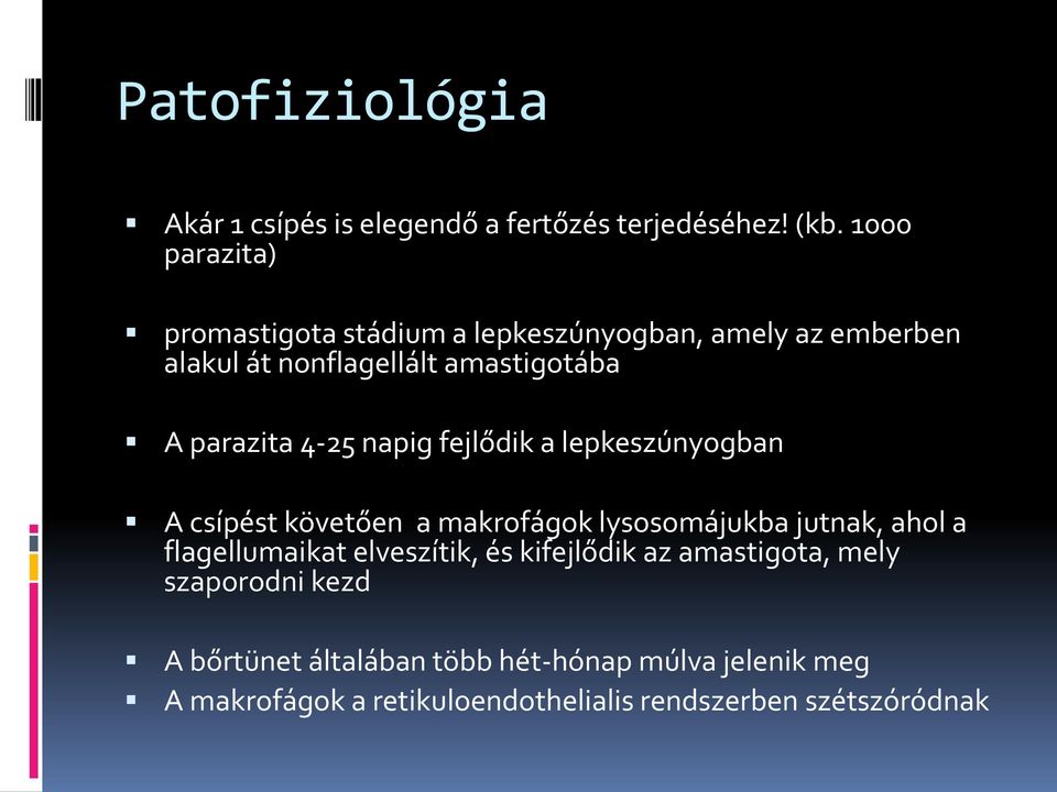 4-25 napig fejlődik a lepkeszúnyogban A csípést követően a makrofágok lysosomájukba jutnak, ahol a flagellumaikat