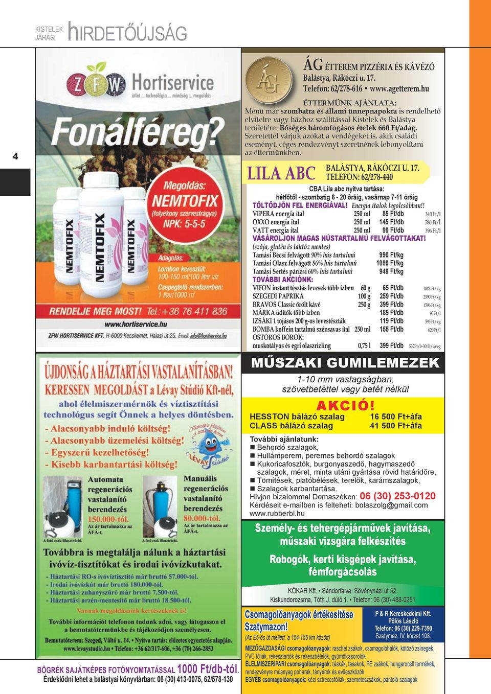 LILA ABC CBA Lila abc nyitva tartása: hétfőtől - szombatig 6-20 óráig, vasárnap 7-11 óráig TÖLTŐDJÖN FEL ENERGIÁVAL! Energia italok legolcsóbban!