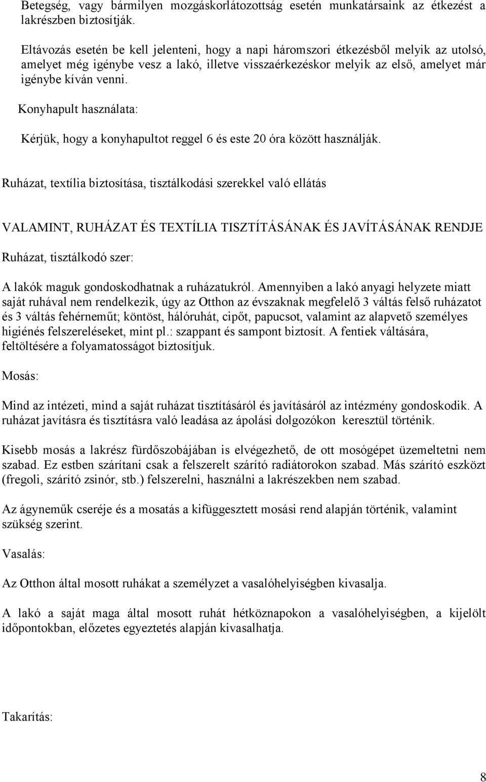 Konyhapult használata: Kérjük, hogy a konyhapultot reggel 6 és este 20 óra között használják.