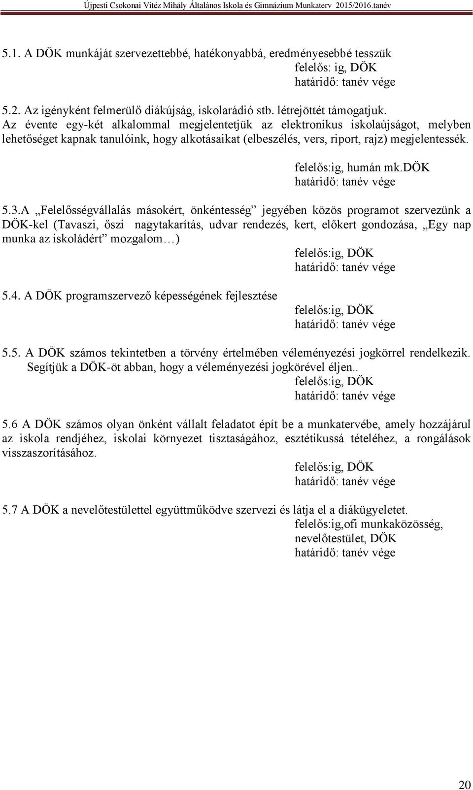 felelős:ig, humán mk.dök határidő: tanév vége 5.3.