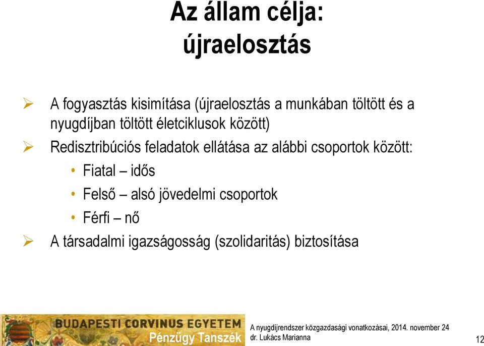 ellátása az alábbi csoportok között: Fiatal idős Felső alsó jövedelmi csoportok