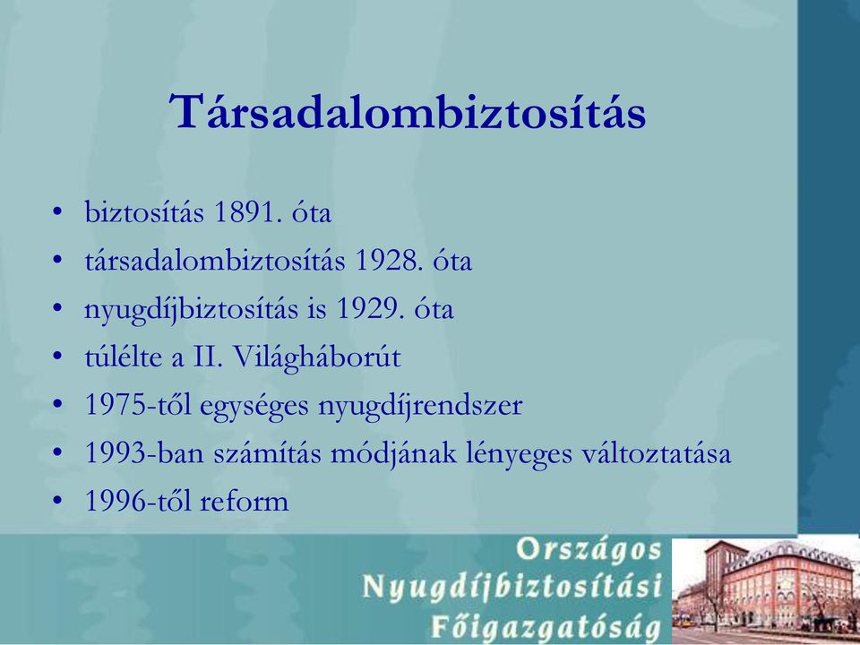 óta nyugdíjbiztosítás is 1929. óta túlélte a II.