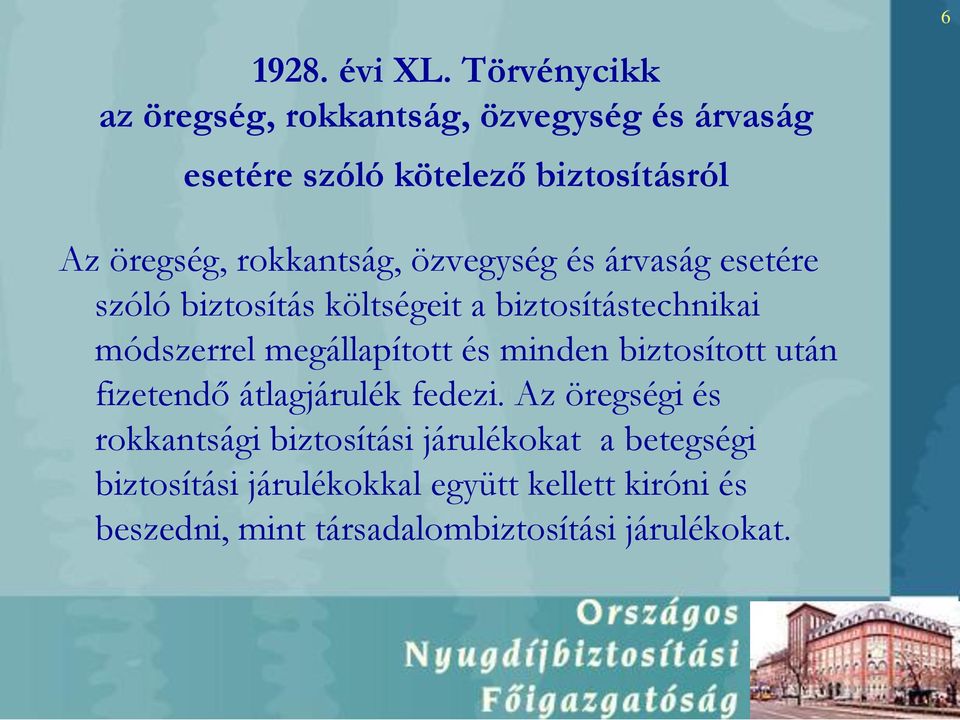 rokkantság, özvegység és árvaság esetére szóló biztosítás költségeit a biztosítástechnikai módszerrel