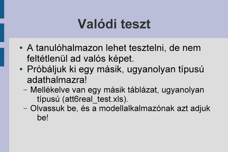 Próbáljuk ki egy másik, ugyanolyan típusú adathalmazra!