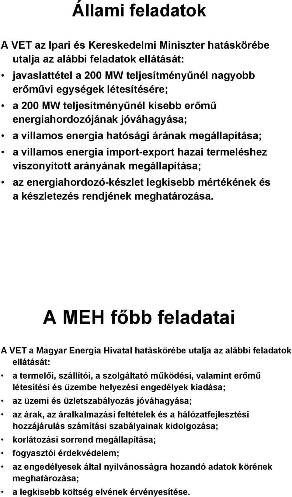 megállapítása; az energiahordozó-készlet legkisebb mértékének és a készletezés rendjének meghatározása.