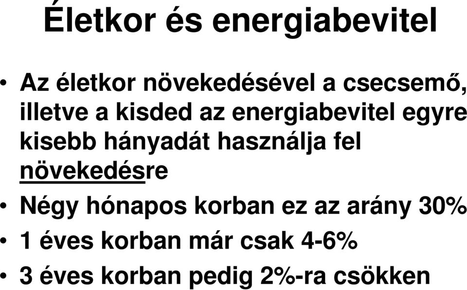 hányadát használja fel növekedésre Négy hónapos korban ez az