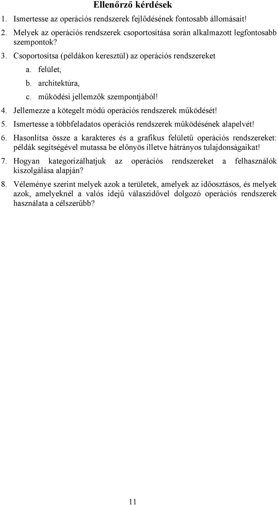 Ismertesse a többfeladatos operációs rendszerek működésének alapelvét! 6.