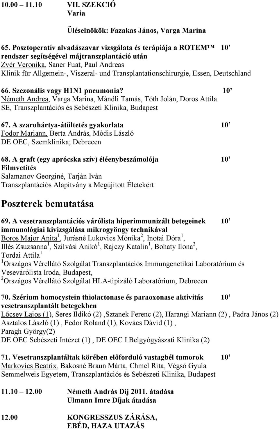 Transplantationschirurgie, Essen, Deutschland 66. Szezonális vagy H1N1 pneumonia?