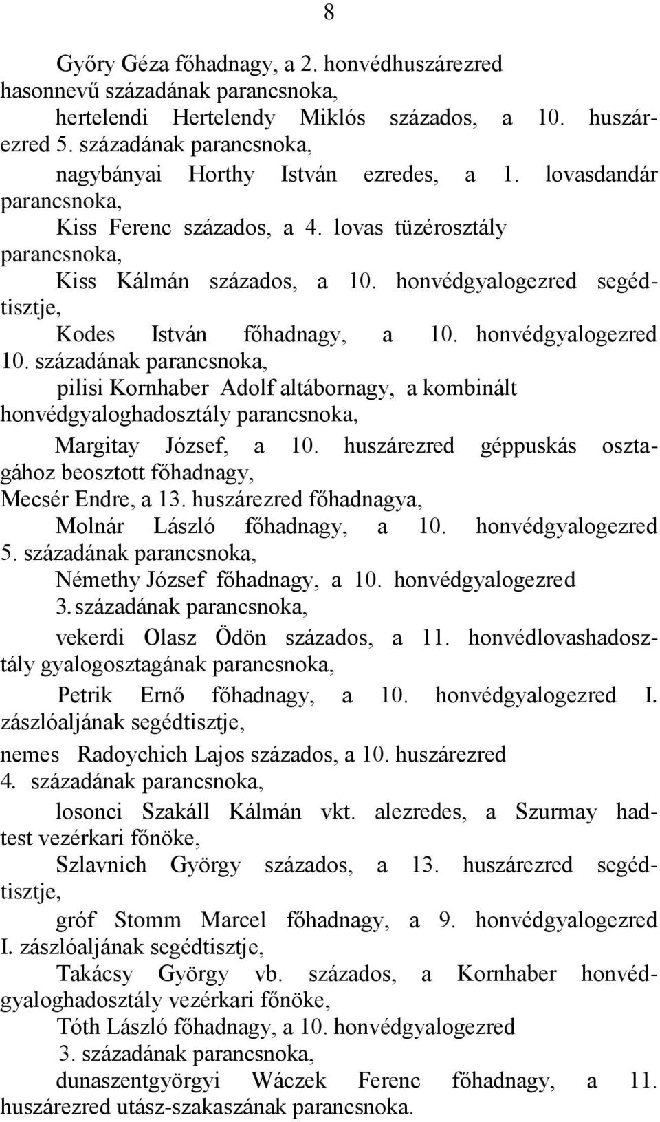 honvédgyalogezred segédtisztje, Kodes István főhadnagy, a 10. honvédgyalogezred 10.