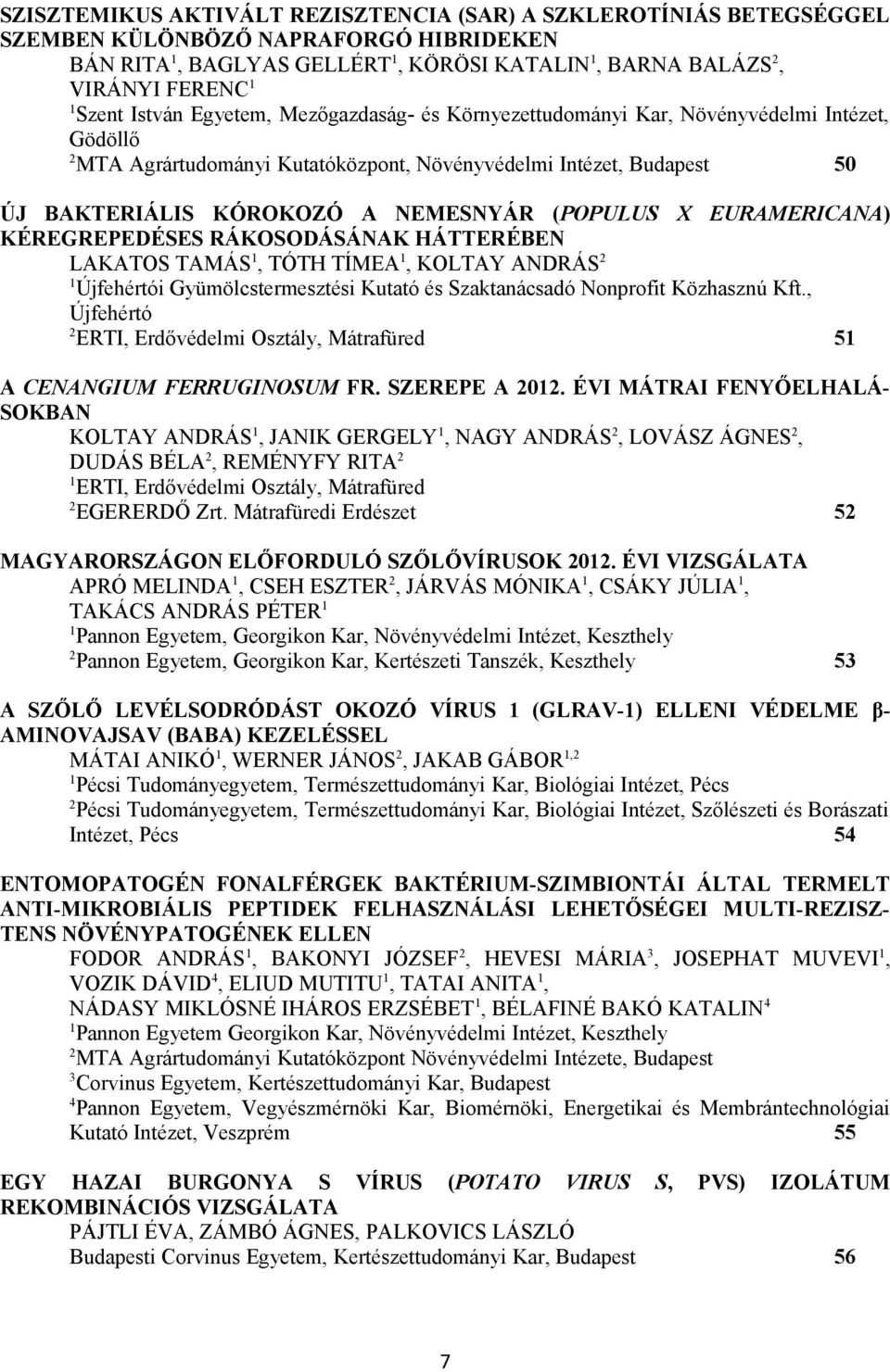 EURAMERICANA) KÉREGREPEDÉSES RÁKOSODÁSÁNAK HÁTTERÉBEN LAKATOS TAMÁS, TÓTH TÍMEA, KOLTAY ANDRÁS Újfehértói Gyümölcstermesztési Kutató és Szaktanácsadó Nonprofit Közhasznú Kft.