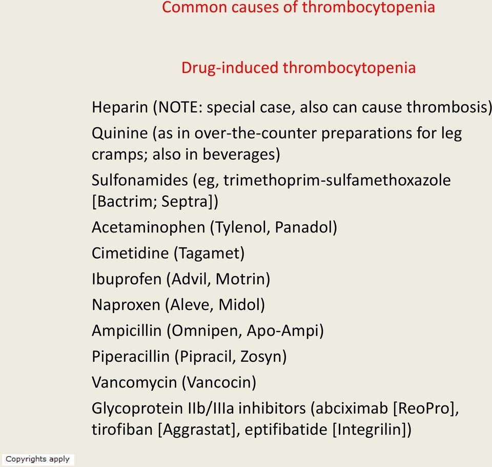 Acetaminophen (Tylenol, Panadol) Cimetidine (Tagamet) Ibuprofen (Advil, Motrin) Naproxen (Aleve, Midol) Ampicillin (Omnipen, Apo-Ampi)