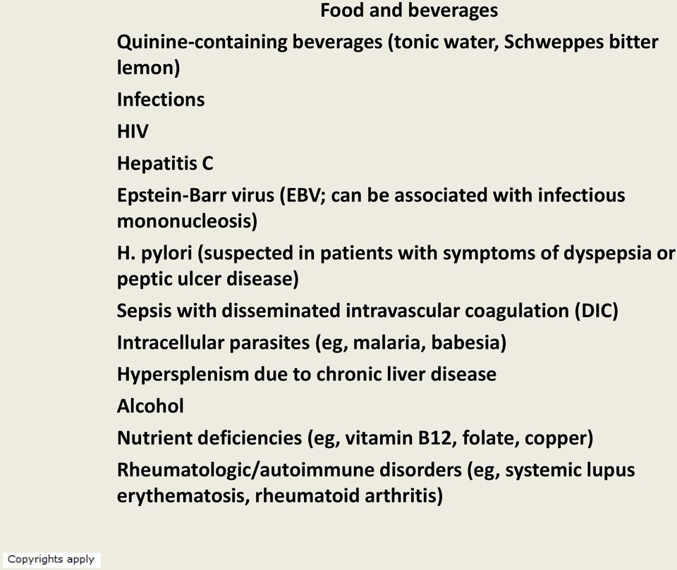 pylori (suspected in patients with symptoms of dyspepsia or peptic ulcer disease) Sepsis with disseminated intravascular coagulation (DIC)