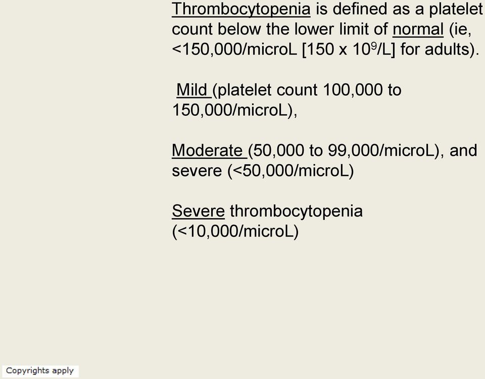 Mild (platelet count 100,000 to 150,000/microL), Moderate (50,000 to