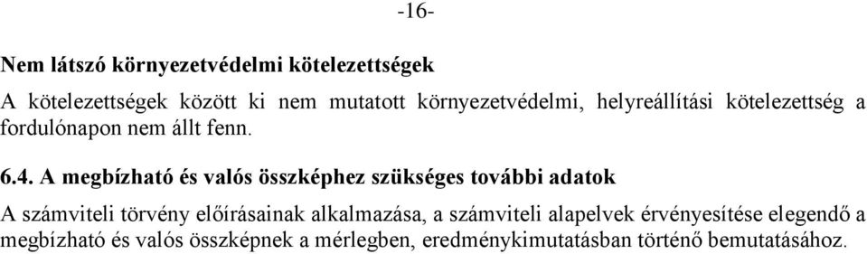 A megbízható és valós összképhez szükséges további adatok A számviteli törvény előírásainak