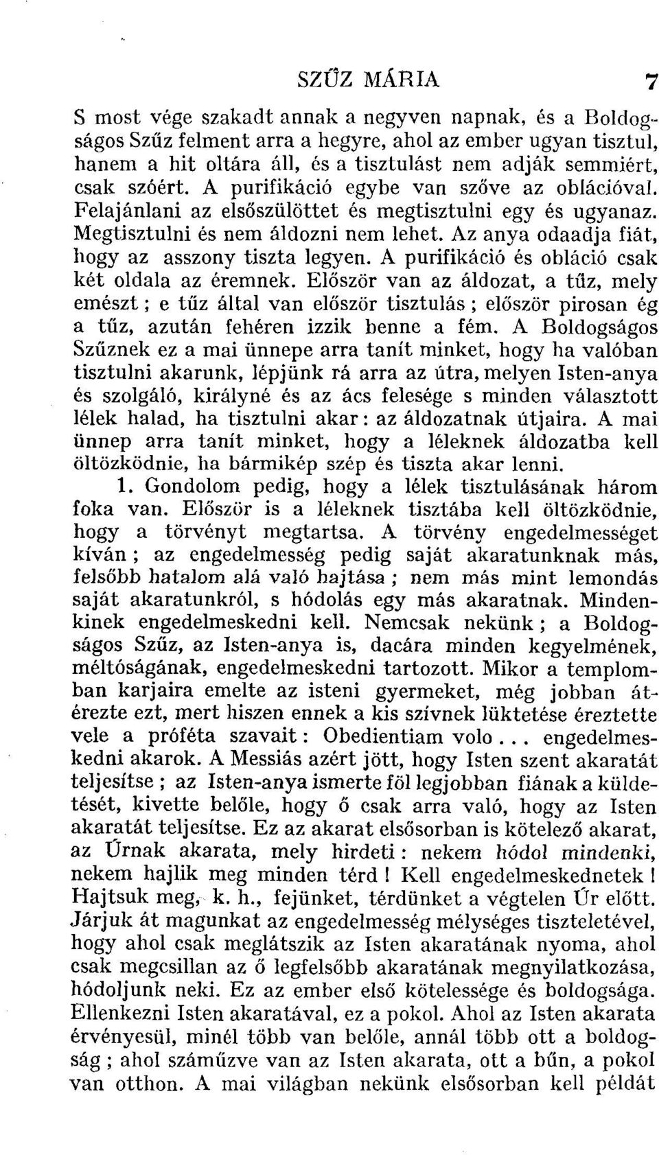 Az anya odaadja fiát, hogy az asszony tiszta legyen. A purifikáció és obláció csak két oldala az éremnek.