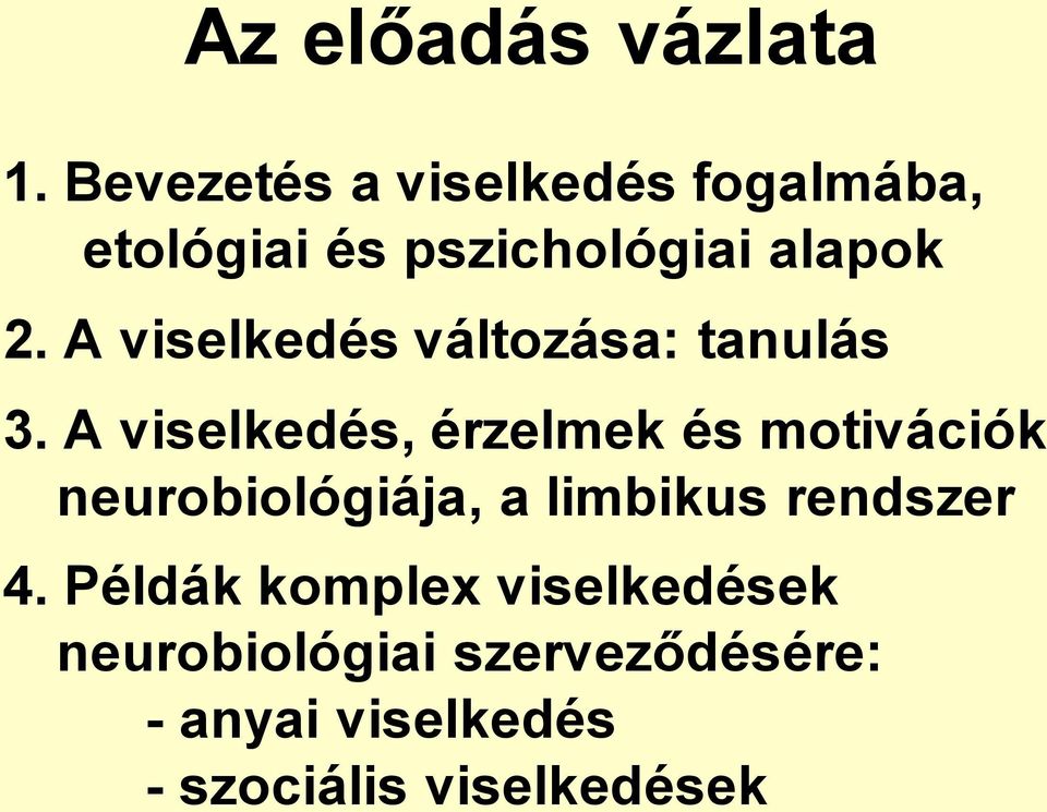 A viselkedés változása: tanulás 3.