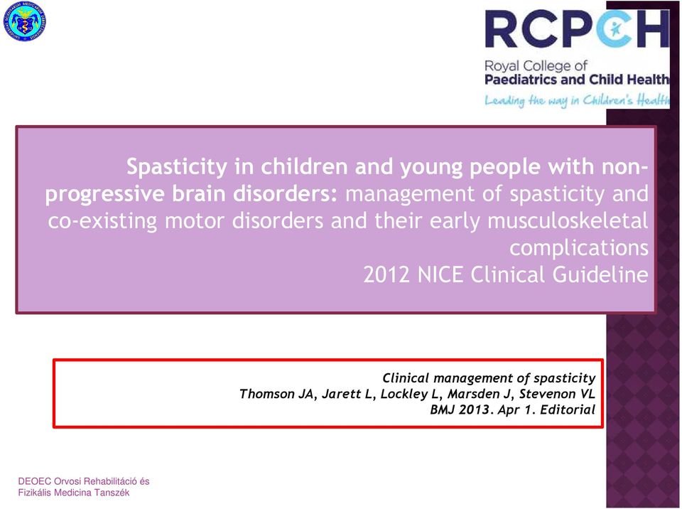 NICE Clinical Guideline Clinical management of spasticity Thomson JA, Jarett L, Lockley L,