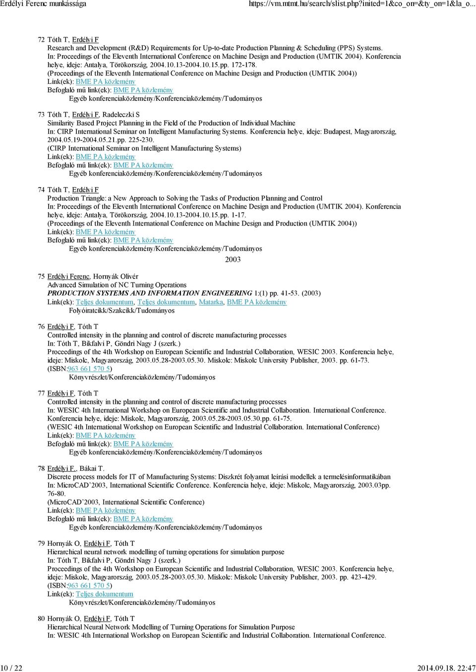 (Proceedings of the Eleventh International Conference on Machine Design and Production (UMTIK 2004)) 73 Tóth T, Erdélyi F, Radeleczki S Similarity Based Project Planning in the Field of the