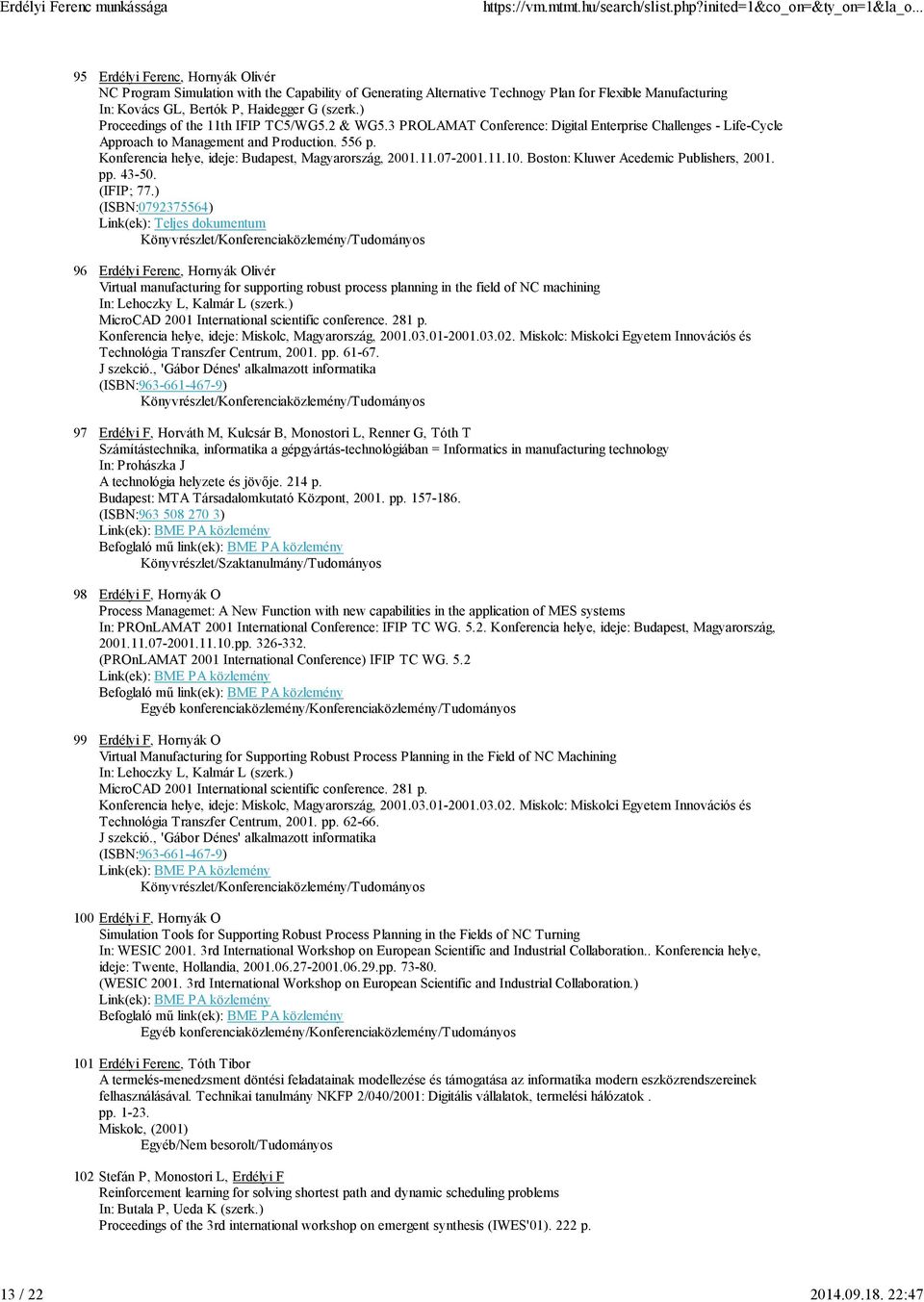 ) Proceedings of the 11th IFIP TC5/WG5.2 & WG5.3 PROLAMAT Conference: Digital Enterprise Challenges - Life-Cycle Approach to Management and Production. 556 p.