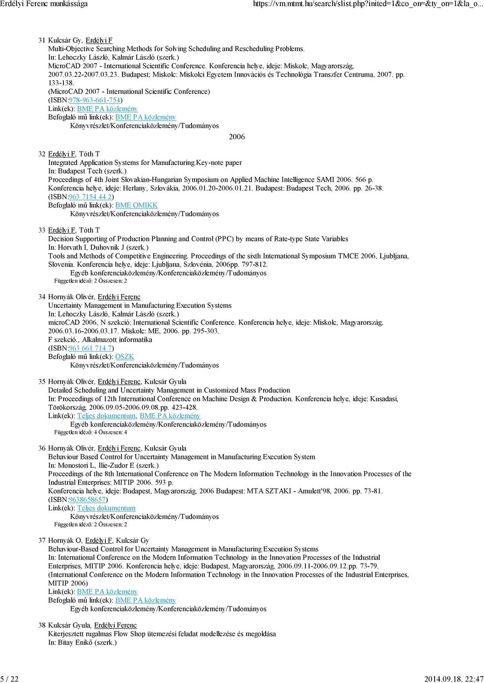 Budapest; Miskolc: Miskolci Egyetem Innovációs és Technológia Transzfer Centruma, 2007. pp. 133-138.