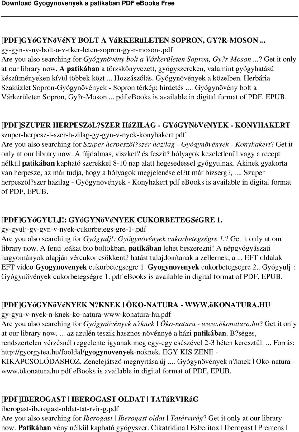 Herbária Szaküzlet Sopron-Gyógynövények - Sopron térkép; hirdetés... Gyógynövény bolt a Várkerületen Sopron, Gy?r-Moson... pdf ebooks is available in digital format of PDF, EPUB.