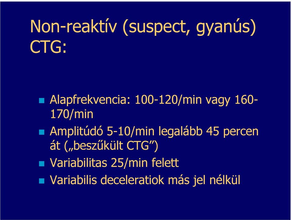 legalább 45 percen át ( beszűkült CTG )