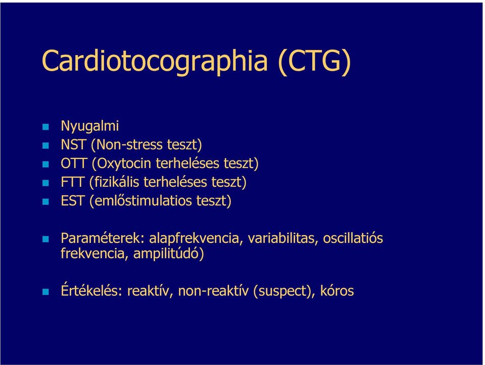 (emlőstimulatios teszt) Paraméterek: alapfrekvencia, variabilitas,