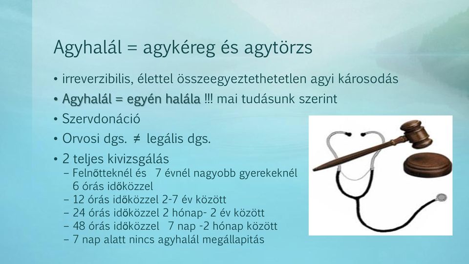 2 teljes kivizsgálás Felnőtteknél és 7 évnél nagyobb gyerekeknél 6 órás időközzel 12 órás időközzel