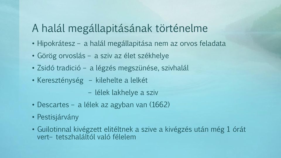 Kereszténység kilehelte a lelkét lélek lakhelye a sziv Descartes a lélek az agyban van (1662)