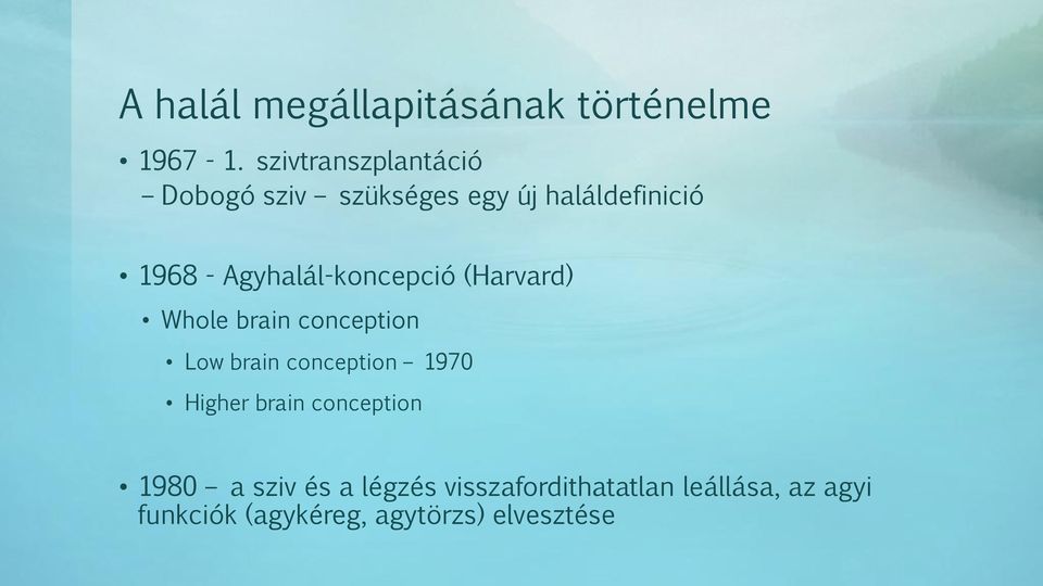 Agyhalál-koncepció (Harvard) Whole brain conception Low brain conception 1970