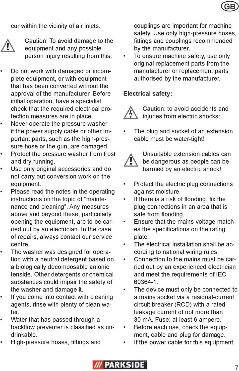 of the manufacturer. Before initial operation, have a specialist check that the required electrical protection measures are in place.