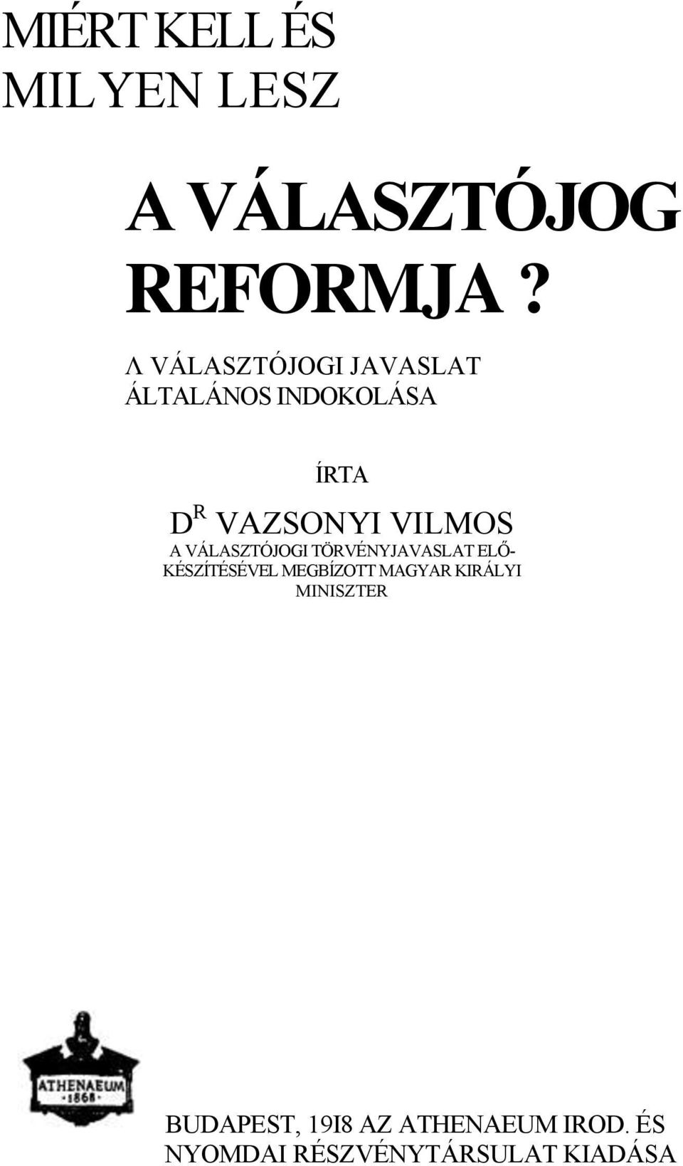 VILMOS A VÁLASZTÓJOGI TÖRVÉNYJAVASLAT ELŐ- KÉSZÍTÉSÉVEL MEGBÍZOTT