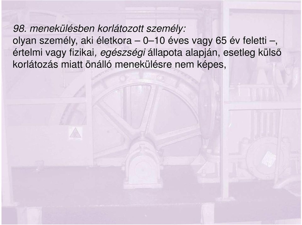 értelmi vagy fizikai, egészségi állapota alapján,