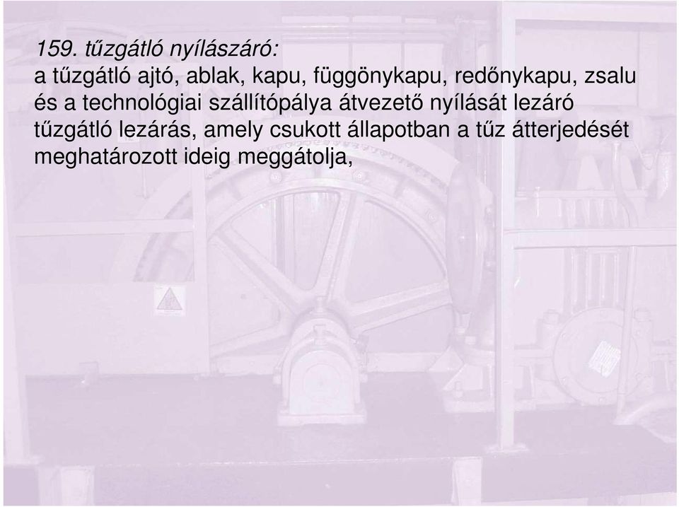 szállítópálya átvezető nyílását lezáró tűzgátló lezárás,
