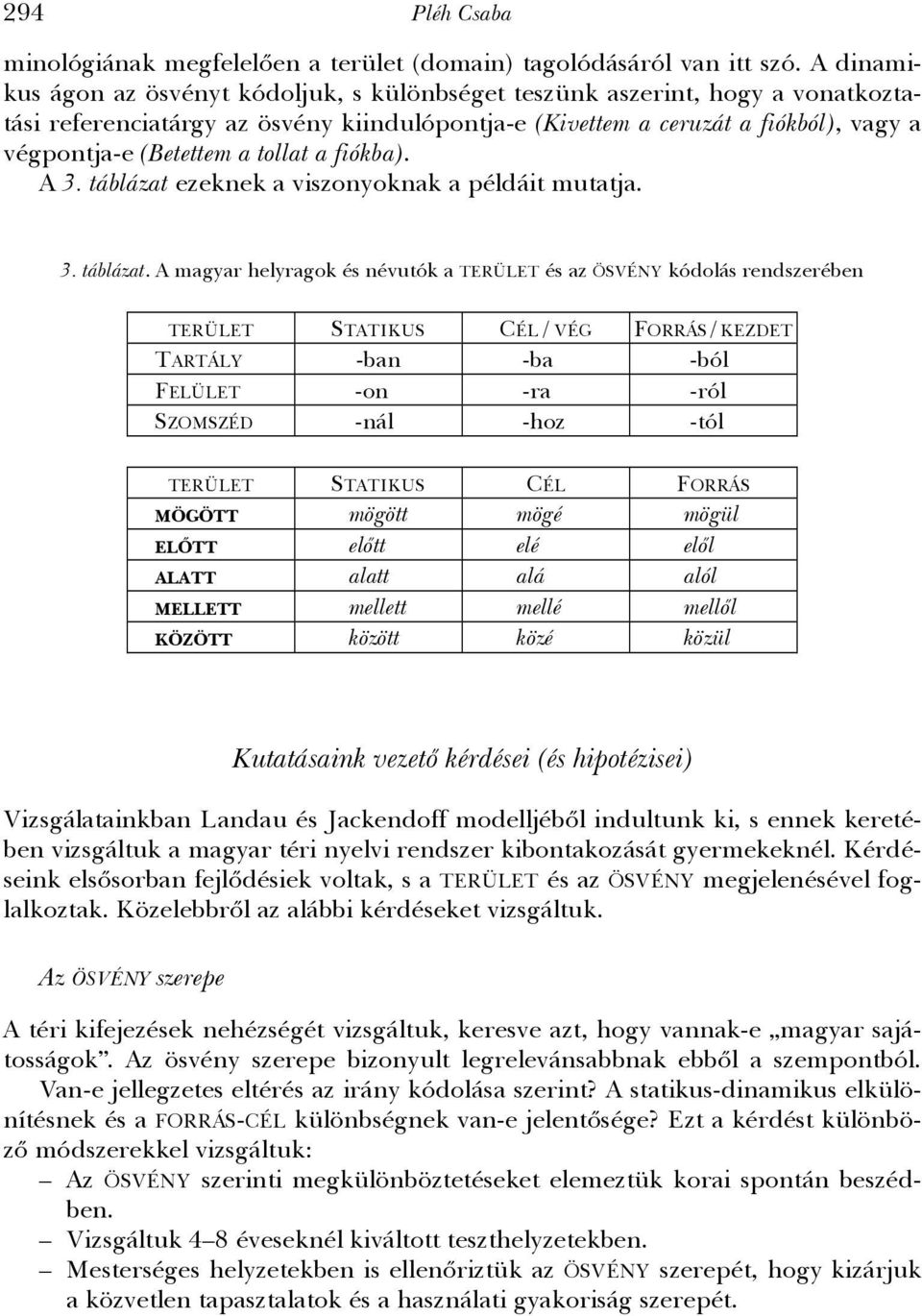 tollat a fiókba). A 3. táblázat 