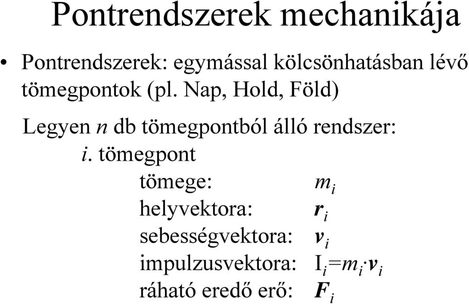 Nap, Hold, Föld) Legyen n db töegpontból álló rendszer:.