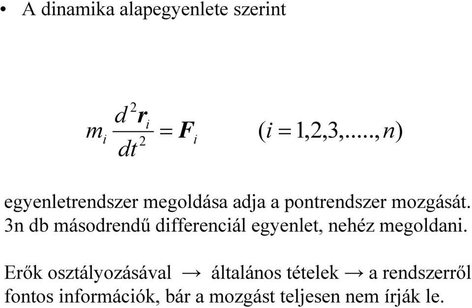 3n db ásodrendű dfferencál egyenlet, nehéz egoldan.