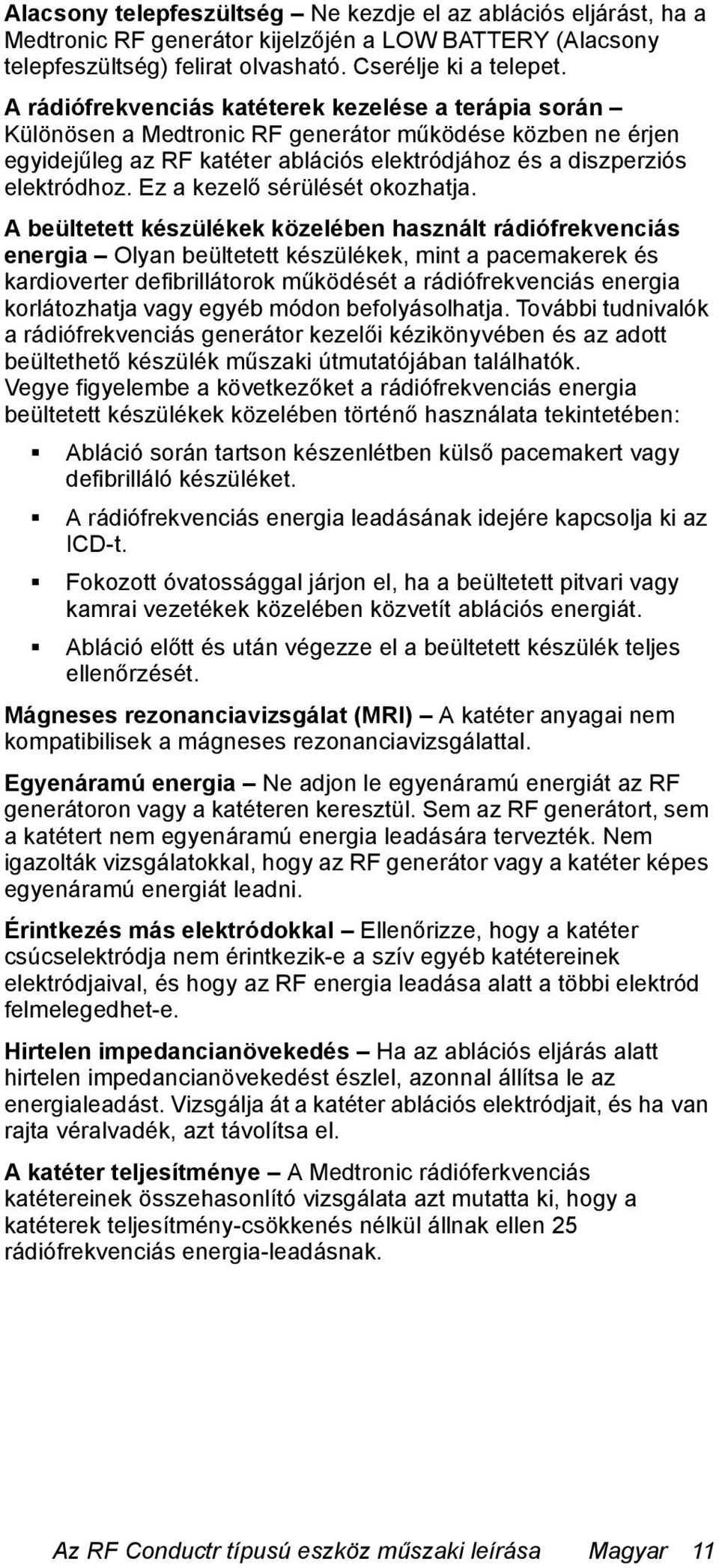 Ez a kezelő sérülését okozhatja.