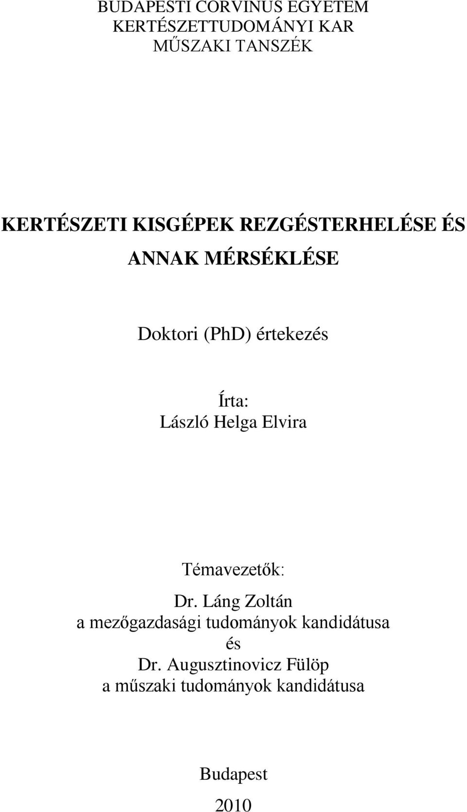 László Helga Elvira Témavezetők: Dr.