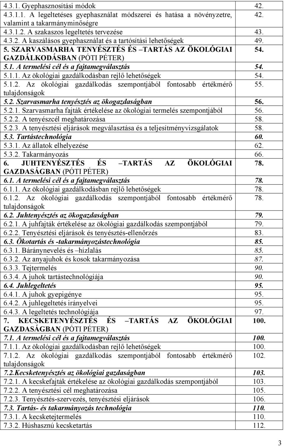 Az ökológiai gazdálkodás szempontjából fontosabb értékmérő 55. tulajdonságok 5.2. Szarvasmarha tenyésztés az ökogazdaságban 56. 5.2.1.