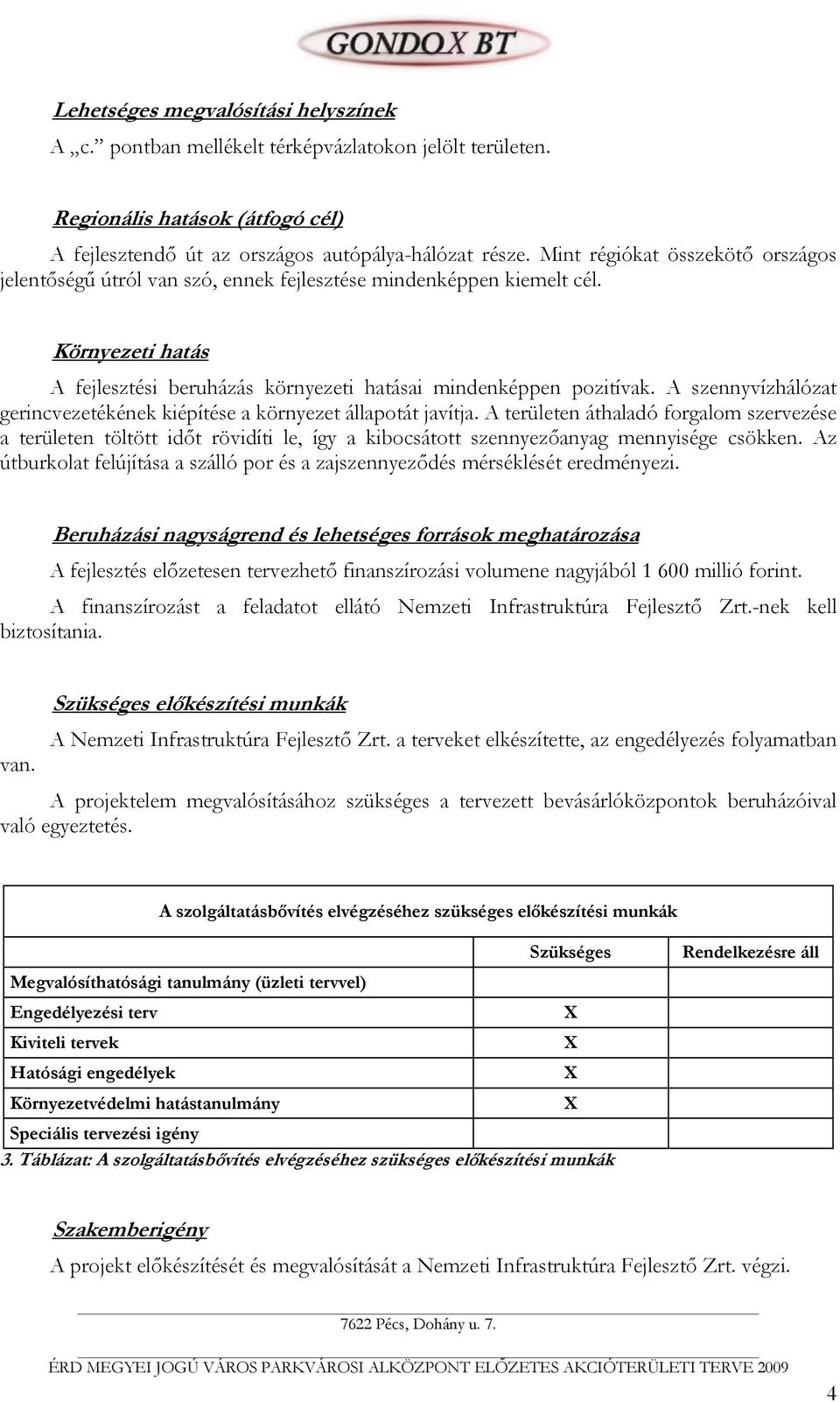 A szennyvízhálózat gerincvezetékének kiépítése a környezet állapotát javítja.