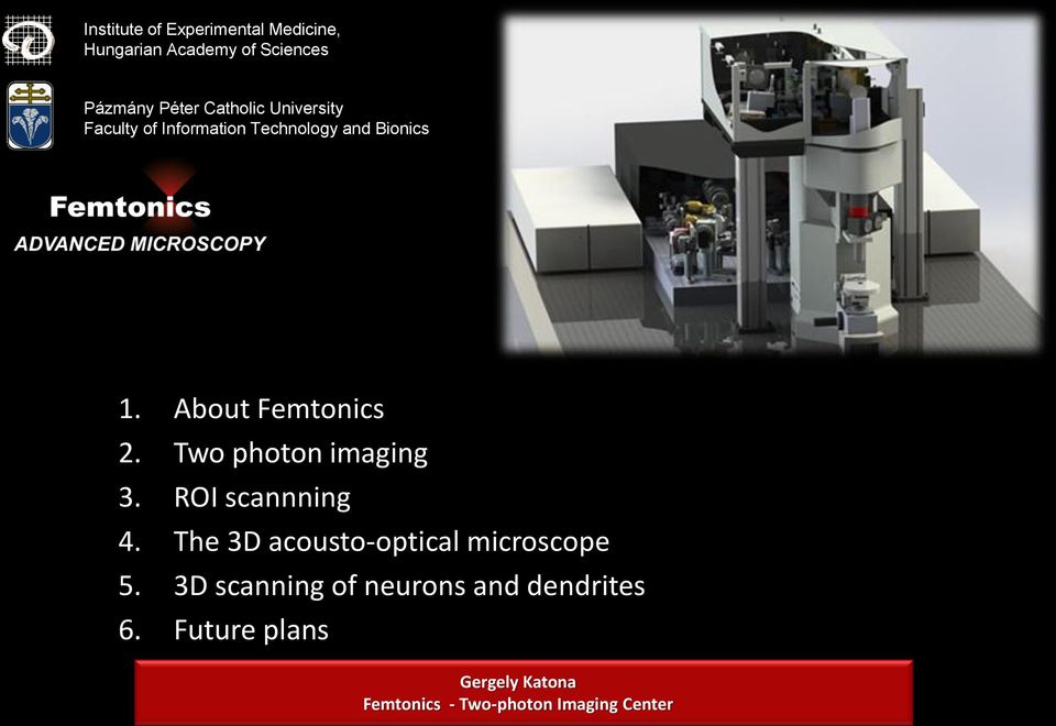 Two photon imaging 3. ROI scannning 4. The 3D acousto-optical microscope 5.