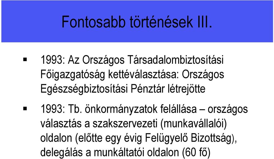 Egészségbiztosítási Pénztár létrejötte 1993: Tb.