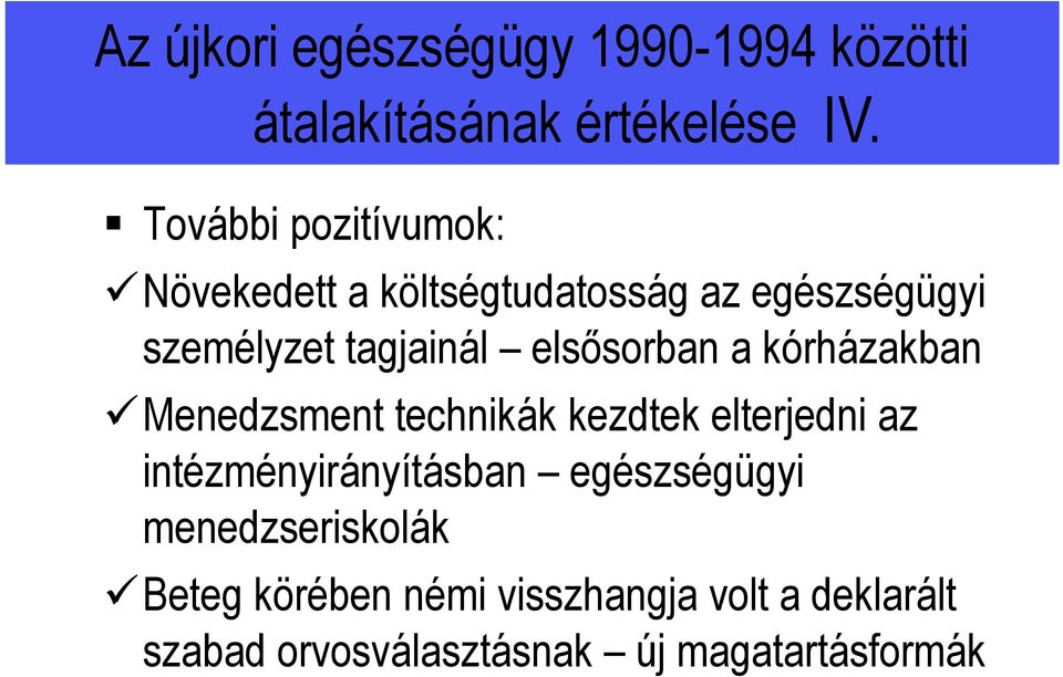 elsősorban a kórházakban Menedzsment technikák kezdtek elterjedni az intézményirányításban