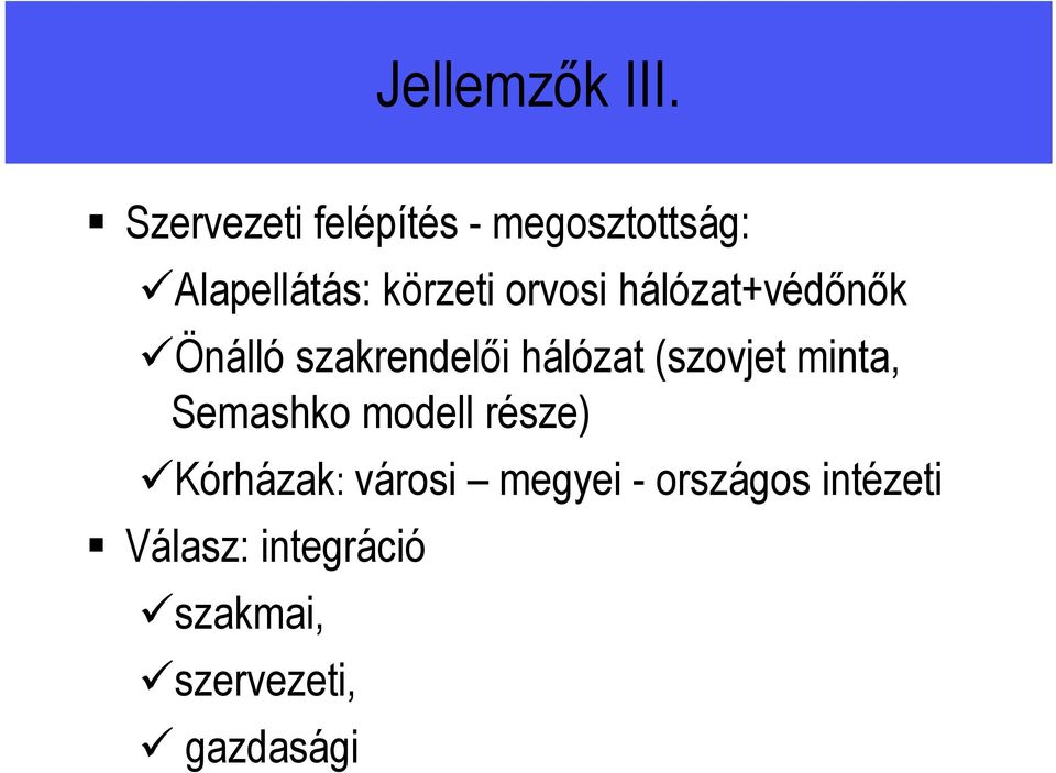 orvosi hálózat+védőnők Önálló szakrendelői hálózat (szovjet