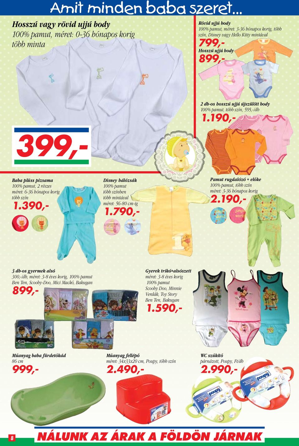 390,- Disney hálózsák 100% pamut több színben több mintával méret: 56-80 cm-ig 1.790,- Pamut rugdalózó + előke 100% pamut, több szín méret: 3-36 hónapos korig 2.