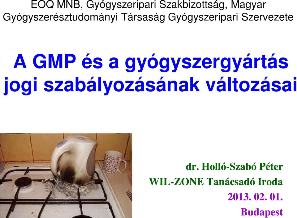 GMP és a gyógyszergyártás jogi szabályozásának változásai dr.